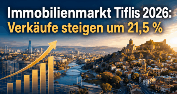 Immobilienmarkt Tiflis 2026: Verkäufe steigen um 21,5 %